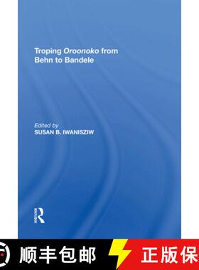 【3-4周达】Troping Oroonoko from Behn to Bandele [9781138623064]