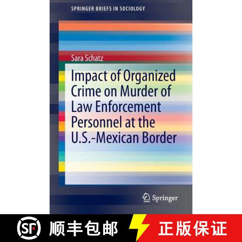 【3-4周达】Impact of Organized Crime on Murder of Law Enforcement Personnel at the U.S.-Mexican Border [9789401792486]