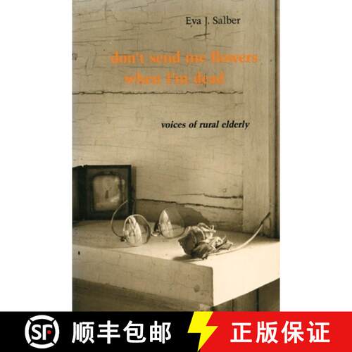 【3-4周达】Don`t Send Me Flowers When I`m Dead – Voices of Rural Elderly [9780822305651]