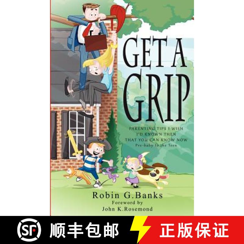 【3-4周达】Get A Grip: Parenting Tips I Wish I'd Known Then That You Can Know Now [9780615662282]