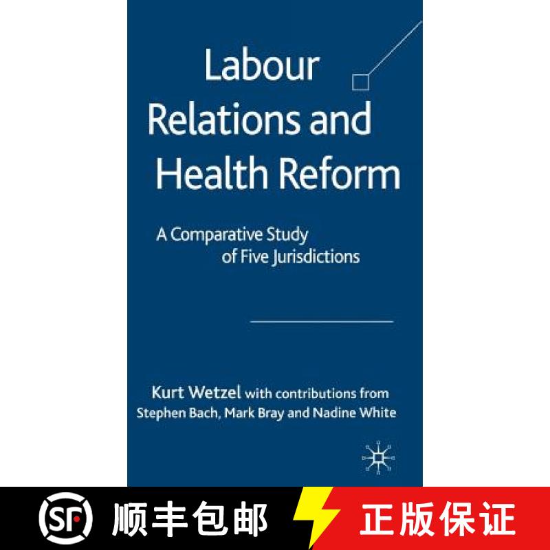 【3-4周达】Labour Relations and Health Reform: A Comparitive Study of Five Jurisdictions [9781403998651]