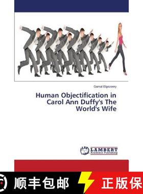 【3-4周达】Human Objectification in Carol Ann Duffy's the World's Wife [9783659589430]