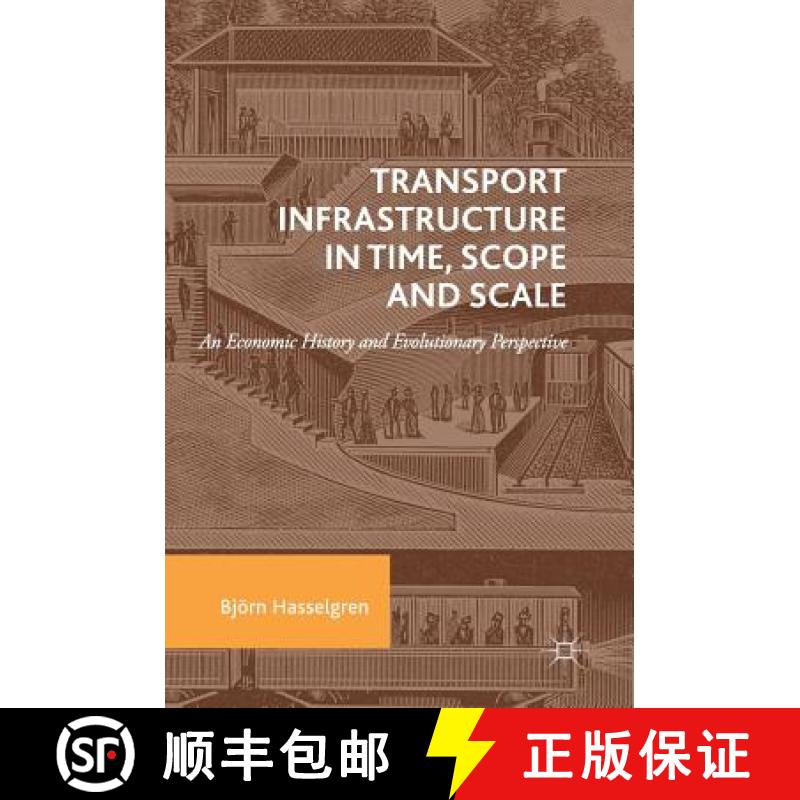 【3-4周达】Transport Infrastructure in Time, Scope and Scale : An Economic History and Evolutionary P... [9783319790534]