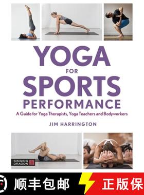 【3-4周达】Yoga for Sports Performance: A Guide for Yoga Therapists, Yoga Teachers and Bodyworkers [9781848194069]