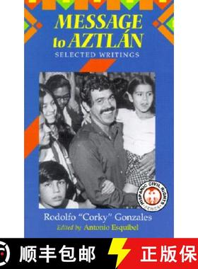 【3-4周达】Message to Aztlan: Selected Writings of Rodolfo Corky Gonzales [9781558853317]
