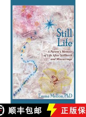 预订 Still Life, A Parent's Memoir of Life After Stillbirth and Miscarriage [9781632931917]