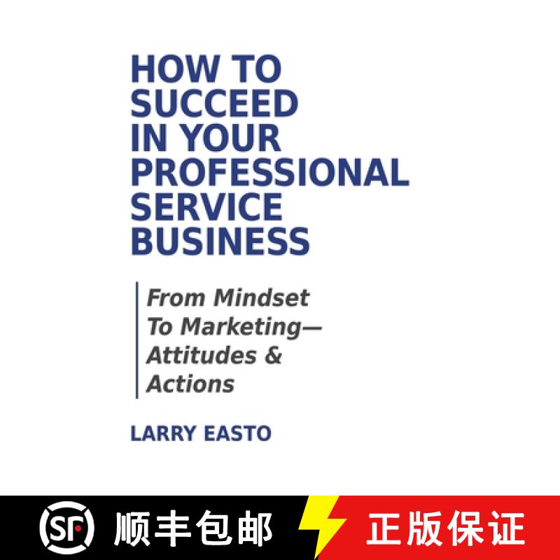 【3-4周达】How To Succeed In Your Professional Service Business: From Mindset To Marketing-Attitudes ... [9780228841524]