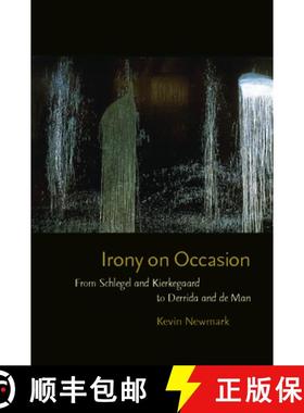 【3-4周达】Irony on Occasion: From Schlegel and Kierkegaard to Derrida and de Man [9780823240135]