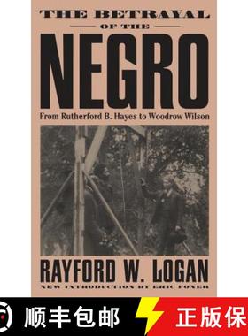【3-4周达】The Betrayal of the Negro, from Rutherford B. Hayes to Woodrow Wilson [9780306807589]