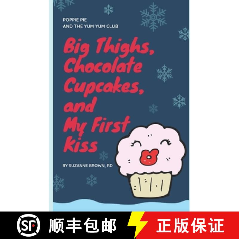 【3-4周达】Big Thighs, Chocolate Cupcakes, and My First Kiss [9781732170612]