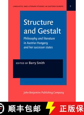 【3-4周达】Structure and Gestalt: Philosophy and literature in Austria-Hungary and her successor states [9789027215109]