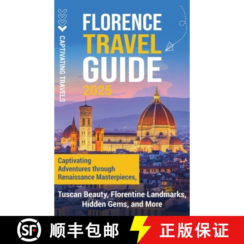 【3-4周达】Florence Travel Guide: Captivating Adventures through Renaissance Masterpieces, Tuscan Bea... [9798893581850]