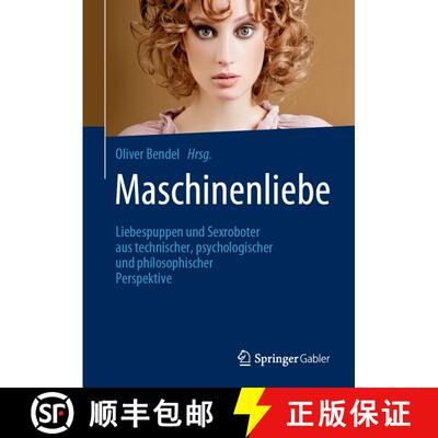 【3-4周达】精装 Maschinenliebe: Liebespuppen und Sexroboter aus technischer, psychologischer und phil... [9783658298630]