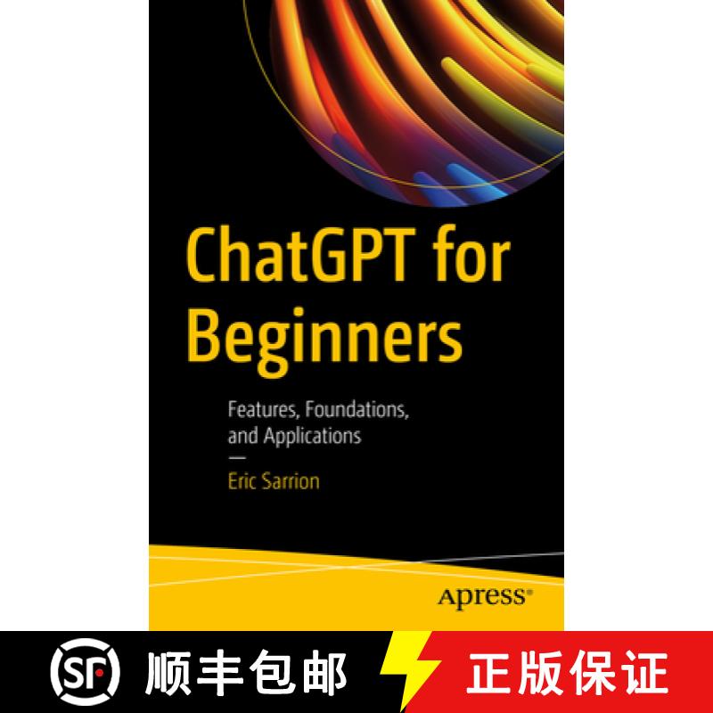 【3-4周达】ChatGPT for Beginners : Features, Foundations, and Applications [9781484298039]