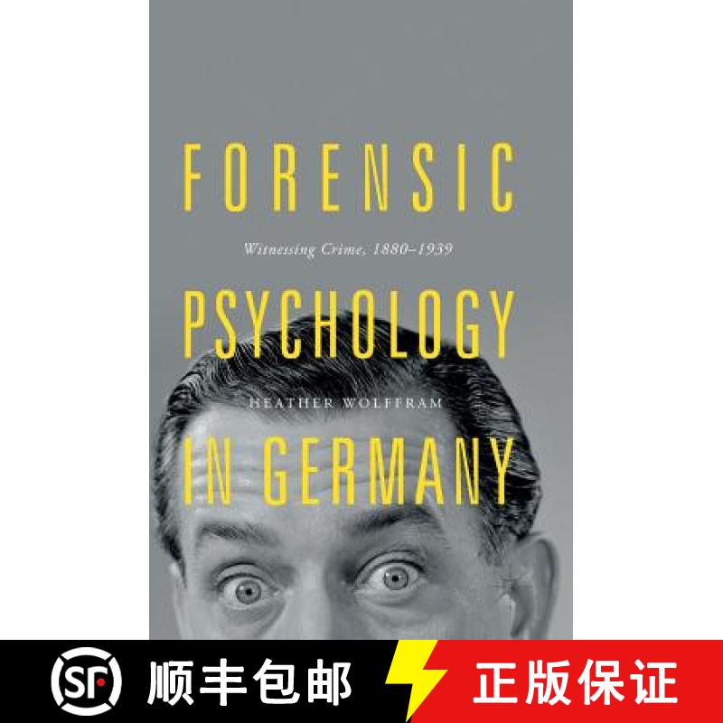 【3-4周达】Forensic Psychology in Germany : Witnessing Crime, 1880-1939 [9783319735931]