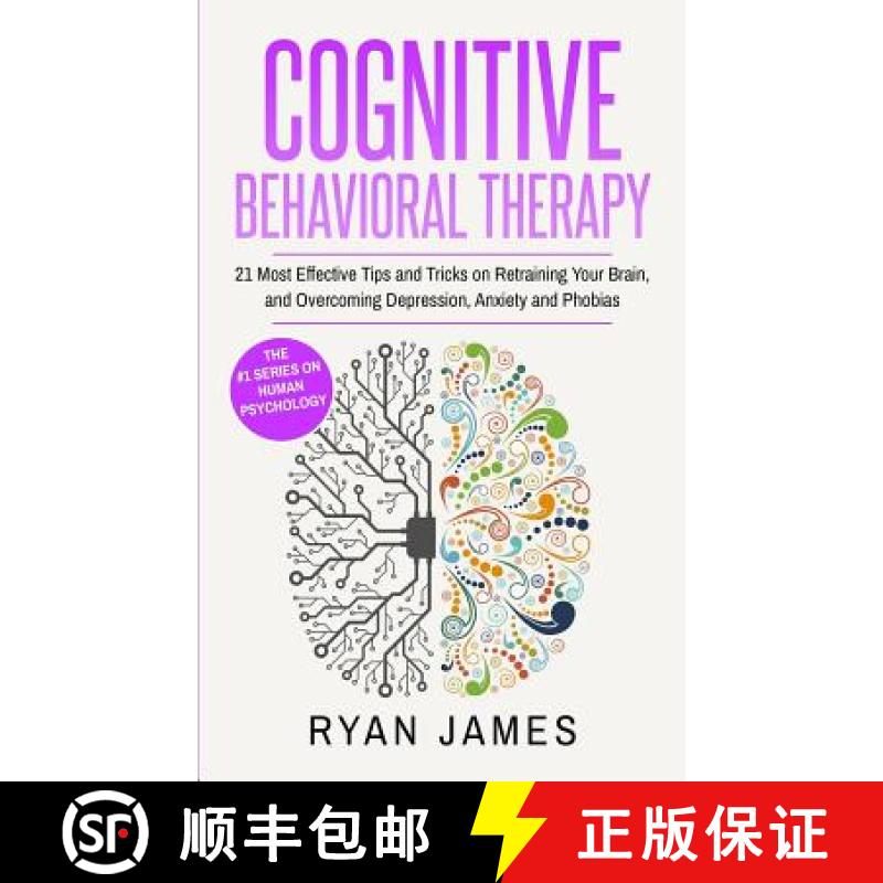 【3-4周达】Cognitive Behavioral Therapy: 21 Most Effective Tips and Tricks on Retraining Your Brain, ... [9781951030254]