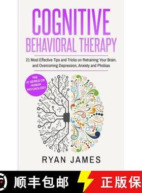 【3-4周达】Cognitive Behavioral Therapy: 21 Most Effective Tips and Tricks on Retraining Your Brain, ... [9781951030254]