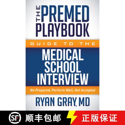 【3-4周达】The Premed Playbook Guide to the Medical School Interview : Be Prepared, Perform Well, Get... [9781683502159]