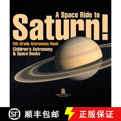 【3-4周达】精装 A Space Ride to Saturn! 5th Grade Astronomy Book | Children's Astronomy & Space Books [9798869416094]