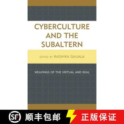 【3-4周达】Cyberculture and the Subaltern : Weavings of the Virtual and Real [9780739197615]