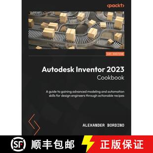 预订 Autodesk Inventor 2023 Cookbook: A guide to gaining advanced modeling and automation skills for ... [9781801810500]