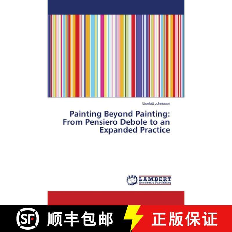 【3-4周达】Painting Beyond Painting: From Pensiero Debole to an Expanded Practice [9783659516405]