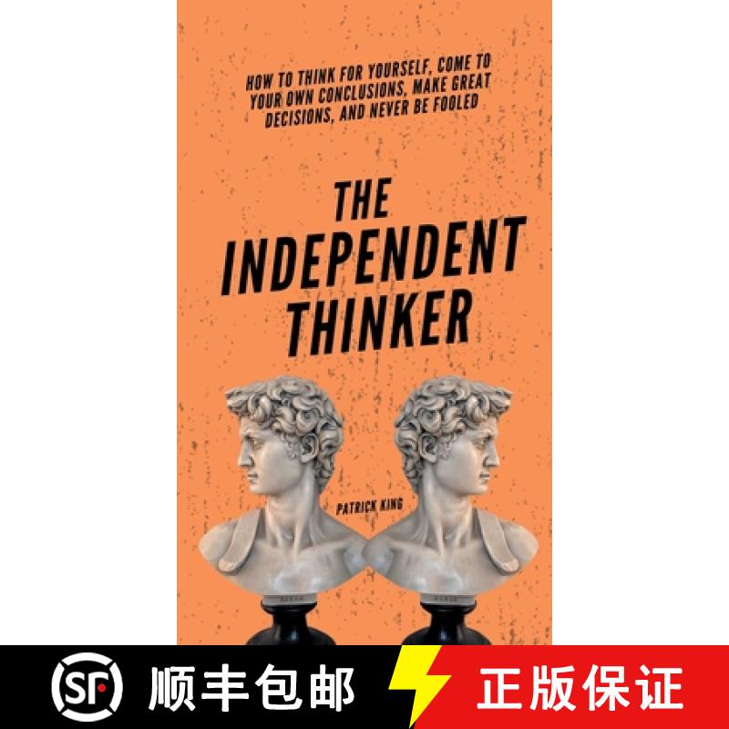 【2-3周达】The Independent Thinker: How to Think for Yourself, Come to Your Own Conclusions, Make Gre... [9781647433772]