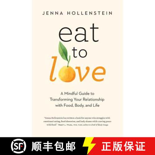 【3-4周达】Eat to Love: A Mindful Guide to Transforming Your Relationship with Food, Body, and Life [9781732277632]