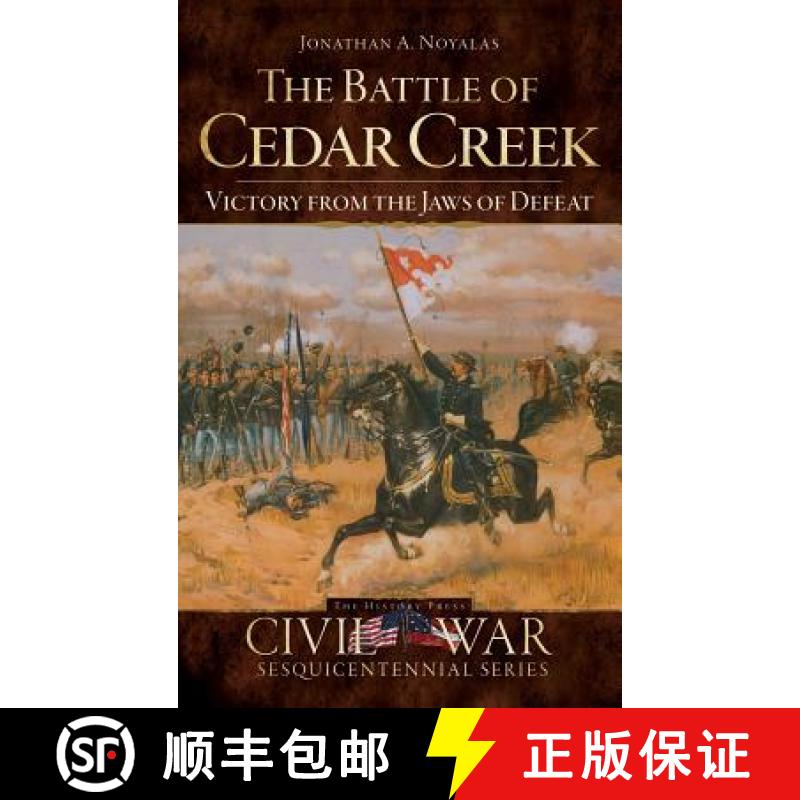 【3-4周达】The Battle of Cedar Creek: Victory from the Jaws of Defeat [9781540219442]
