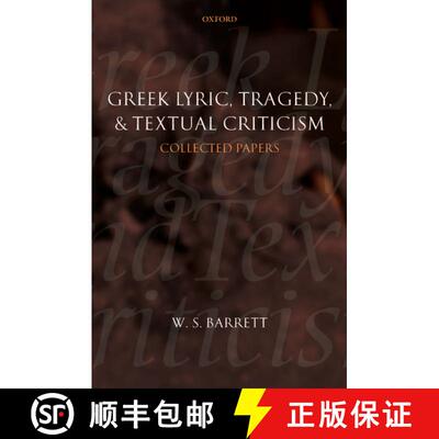 【3-4周达】Greek Lyric, Tragedy, and Textual Criticism: Collected Papers [9780199203574]