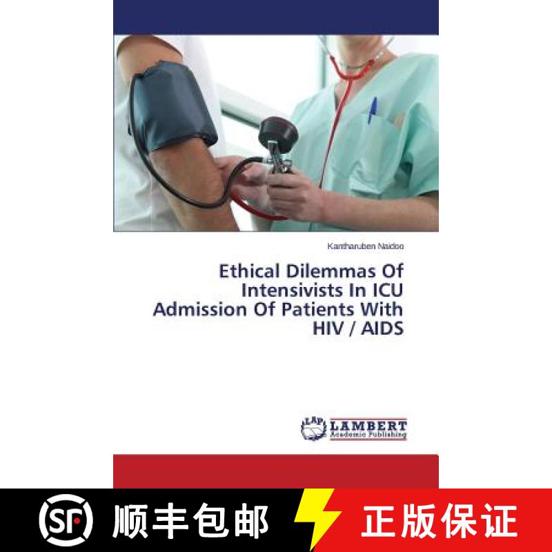 预订 Ethical Dilemmas Of Intensivists In ICU Admission Of Patients With HIV / AIDS [9783659698705]