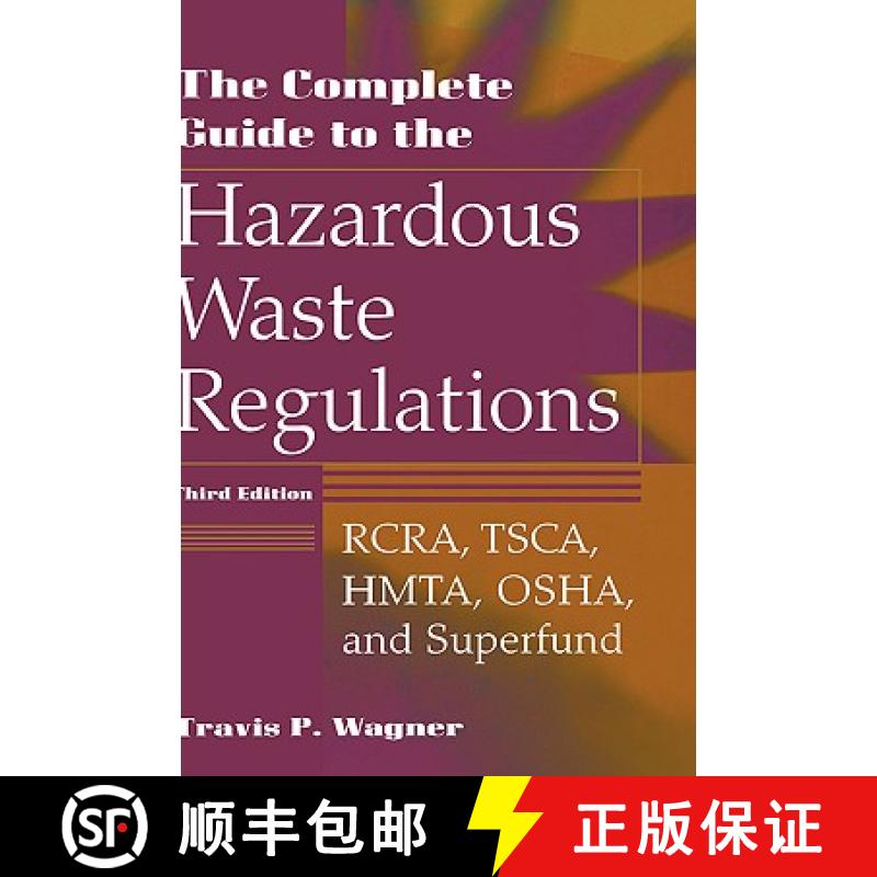 【4周达】The Complete Guide To The Hazardous Waste Regulations: Rcra, Tsca, Htma, Osha, And Superfund... [9780471292487]