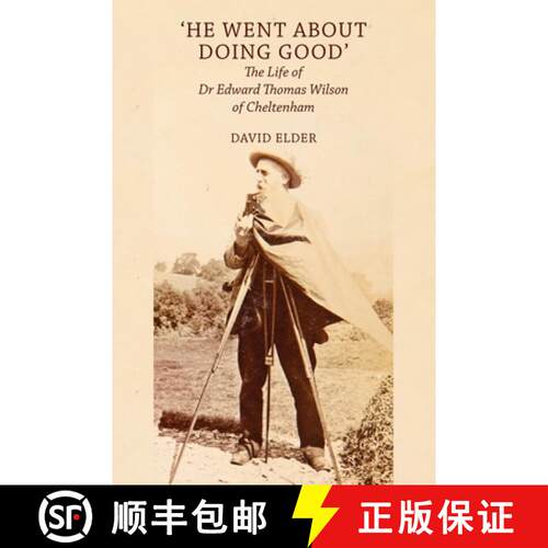 【3-4周达】'He Went About Doing Good': the Life of Dr Edward Thomas Wilson of Cheltenham [9781914407253]