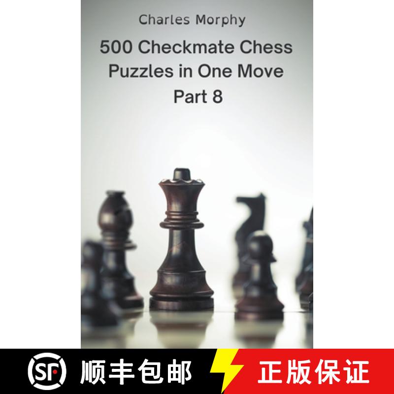 【3-4周达】500 Checkmate Chess Puzzles in One Move, Part 8 [9798201987077]