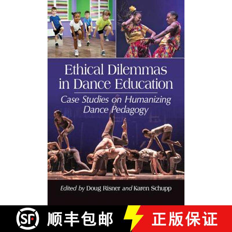 【3-4周达】Ethical Dilemmas in Dance Education : Case Studies on Humanizing Dance Pedagogy [9781476667171]