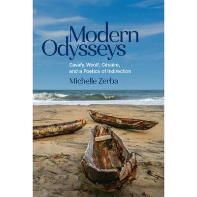 【4周达】Modern Odysseys: Cavafy, Woolf, C?saire, and a Poetics of Indirection: Cavafy, Woolf, Cesair... [9780814214640]