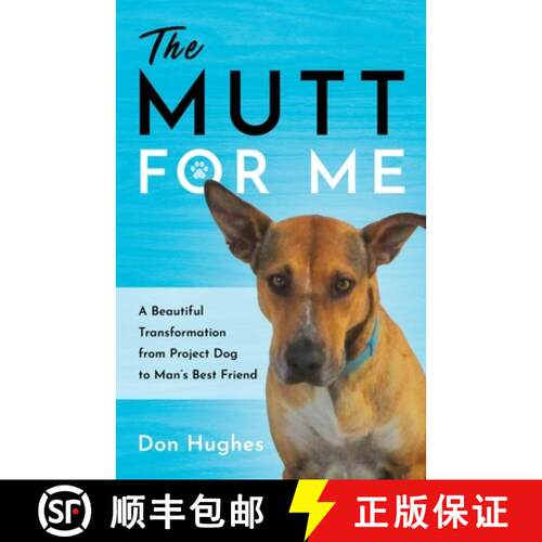 【3-4周达】The Mutt for Me: A Beautiful Transformation from Project Dog to Man's Best Friend [9781632997111]
