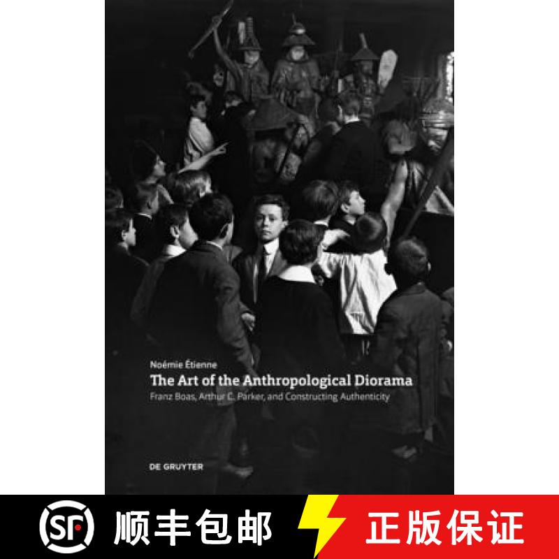 预订 The Art of the Anthropological Diorama : Franz Boas, Arthur C. Parker, and Constructing Authenti... [9783110742268]