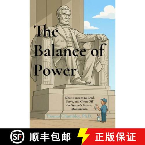 【3-4周达】The Balance of Power: What it means to Lead, Serve and Clean Off the System's Bronze Monum... [9798349441042]