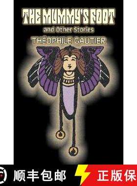 【3-4周达】The Mummy's Foot and Other Stories by Theophile Gautier, Fiction, Classics, Fantasy, Fairy... [9781603124645]