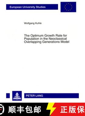 预订 The Optimum Growth Rate for Population in the Neoclassical Overlapping Generations Model [9783631573525]