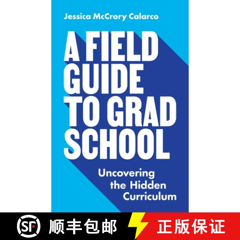 现货 研究生院的实地指南 A Field Guide to Grad School: Uncovering the Hidden Curriculum [9780691201092]