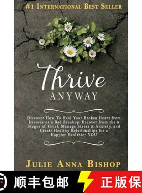 预订 Thrive Anyway: Discover How to Heal Your Broken Heart from Divorce or a Bad Breakup: Recover fro... [9780982651230]