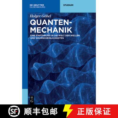 【3-4周达】Quantenmechanik – Eine Einführung in die Welt der Wellen und Wahrscheinlichkeiten [9783110659351]