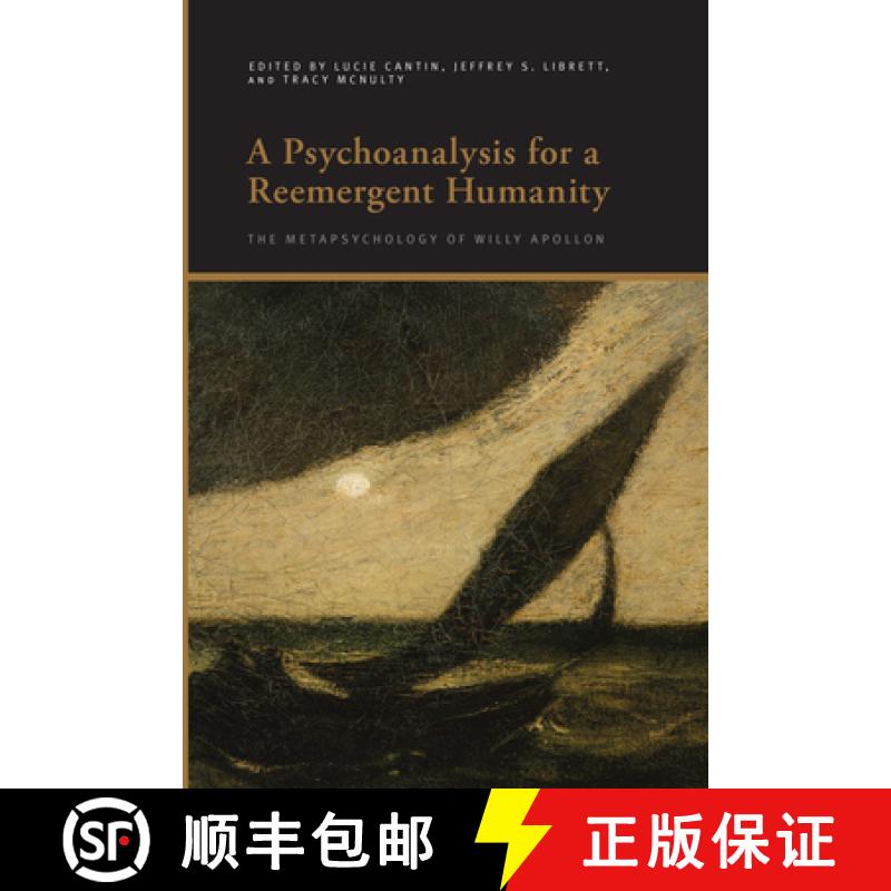 预订 A Psychoanalysis for a Reemergent Humanity: The Metapsychology of Willy Apollon [9798855804881]