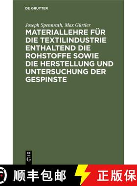 预订 Materiallehre für die Textilindustrie enthaltend die Rohstoffe sowie die Herstellung und Unters... [9783112399958]