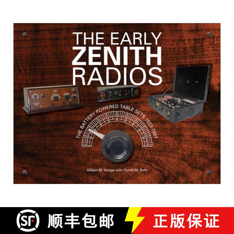 【3-4周达】The Early Zenith Radios: The Battery Powered Table Sets 1922-1927 [9780764346743]
