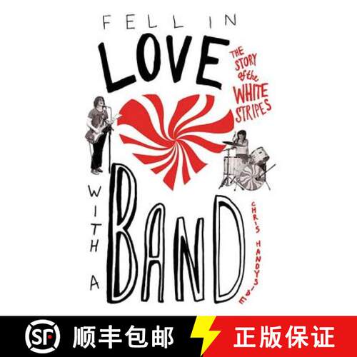【3-4周达】Fell in Love with a Band: The Story of the White Stripes [9780312336189]