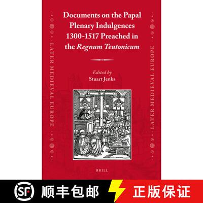 预订 精装 Documents on the Papal Plenary Indulgences 1300-1517 Preached in the Regnum Teutonicum [9789004360129]