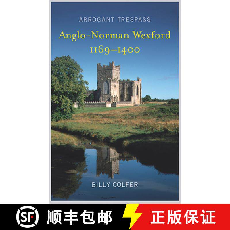 【3-4周达】Arrogant Trespass: Anglo - Norman Wexford 1169-1400 [9781846828225]